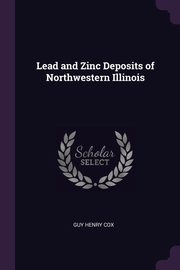 Lead and Zinc Deposits of Northwestern Illinois, Cox Guy Henry