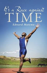 It's a Race against Time, Mutema Edward