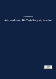 Arteriosklerose - Die Verkalkung der Arterien, Donner Hans