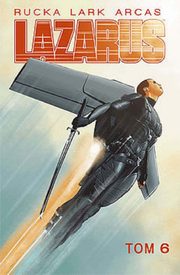 Lazarus tom 6, Greg Rucka