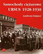 ksiazka tytu: Samochody ciarowe Ursus 1928-1930 autor: Glajzer Andrzej