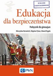 Edukacja dla bezpieczestwa Podrcznik dla gimnazjum, Borowiecki Mieczysaw, Pytasz Zbigniew, Rygaa Edward