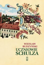 ksiazka tytu: Uczniowie Schulza autor: Budzyski Wiesaw