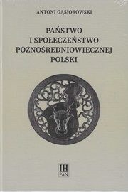 Pastwo i spoeczestwo pnoredniowiecznej Polski, Gsiorowski Antoni