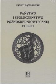 ksiazka tytu: Pastwo i spoeczestwo pnoredniowiecznej Polski autor: Gsiorowski Antoni