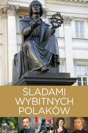 ksiazka tytu: ladami wybitnych Polakw autor: Kaczyska Izabela, Kaczyski Tomasz