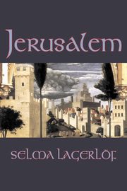 Jerusalem by Selma Lagerlof, Fiction, Historical, Action & Adventure, Fairy Tales, Folk Tales, Legends & Mythology, Lagerlof Selma