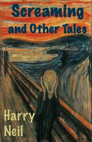 Screaming and Other Tales, Neil Harry