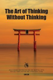 The Art of Thinking Without Thinking, Loi Lak