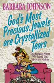 God's Most Precious Jewels Are Crystallized Tears, Johnson Barbara