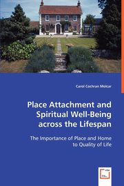 ksiazka tytu: Place Attachment and Spiritual Well-Being across the Lifespan autor: Cochran Molcar Carol
