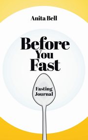 Before You Fast, Bell Anita