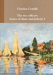 The two officers Series of Alain and Juliette 5, Contilli Cristina