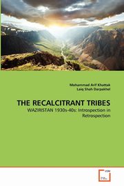 THE RECALCITRANT TRIBES, Khattak Mohammad Arif