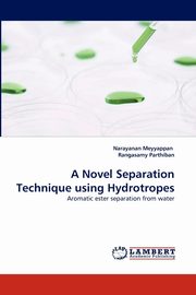 A Novel Separation Technique Using Hydrotropes, Meyyappan Narayanan