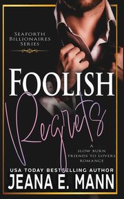 ksiazka tytu: Foolish Regrets autor: Mann Jeana E.