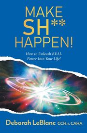 Make Sh** Happen!, CAHA Deborah LeBlanc CCHt