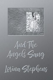 And the Angels Sang, Stephens Lorina