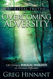 Spiritual Truths for Overcoming Adversity, Hinnant Greg