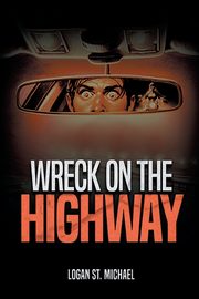 Wreck On the Highway, St. Michael Logan
