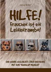 Hilfe! Frauchen ist ein Leinenrambo!, Wolf Lexa