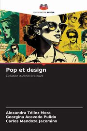 Pop et design, Tllez Mora Alexandra