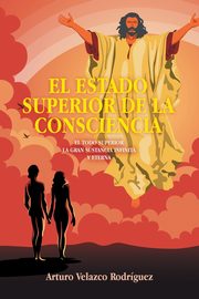 EL ESTADO SUPERIOR DE LA CONSCIENCIA, Velazco Rodrguez Arturo
