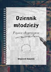 Dziennik modziey Pisanie ekspresywne, Kowalski Wojciech