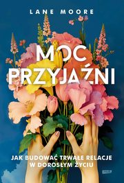 ksiazka tytu: Moc przyjani autor: Moore Lane