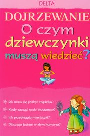 ksiazka tytu: Dojrzewanie O czym dziewczynki musz wiedzie? autor: Meredith Susan