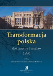 Transformacja polska Dokumenty i analizy 1990, Gomuka Stanisaw, Kowalik Tadeusz