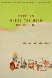 Circles Where the Head Should Be, Wilkinson Caki