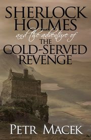 Sherlock Holmes and the Adventure of the Cold-Served Revenge, Macek Petr