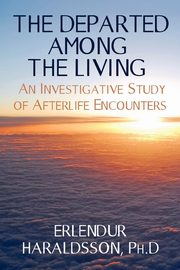 The Departed Among the Living, Haraldsson Ph. D. Erlendur