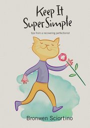 Keep It Super Simple, Sciortino Bronwen A