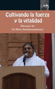 Cultivando la fuerza y la vitalidad, Sri Mata Amritanandamayi Devi