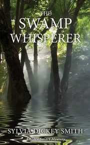 The Swamp Whisperer, Smith Sylvia Dickey