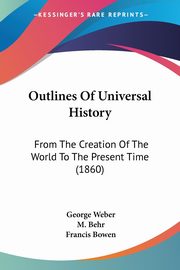 Outlines Of Universal History, Weber George
