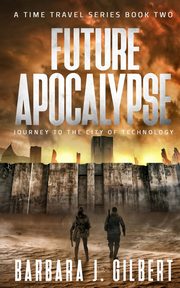 Future Apocalypse, Gilbert Barbara J