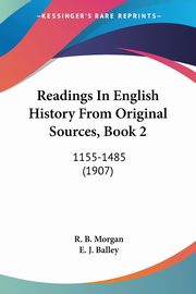 Readings In English History From Original Sources, Book 2, 