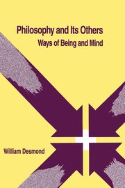 Philosophy and Its Others, Desmond William