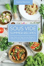 Sous Vide Summer Recipes, Marchesi Sophia