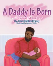 ksiazka tytu: A Daddy Is Born autor: Bracey Jelani H