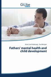 ksiazka tytu: Fathers' mental health and child development autor: Kvalevaag Anne Lise
