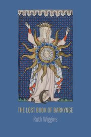 ksiazka tytu: The Lost Book of Barkynge autor: Wiggins Ruth