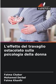 L'effetto del travaglio ostacolato sulla psicologia della donna, Chaker Fatma