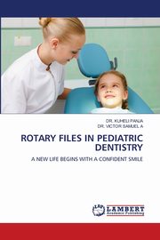 ROTARY FILES IN PEDIATRIC DENTISTRY, PANJA DR. KUHELI