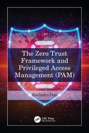 The Zero Trust Framework and Privileged Access Management (PAM), Das Ravindra