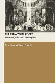 The Total Work of Art, Smith Matthew Wilson