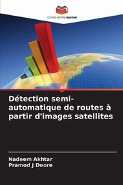 Dtection semi-automatique de routes ? partir d'images satellites, Akhtar Nadeem